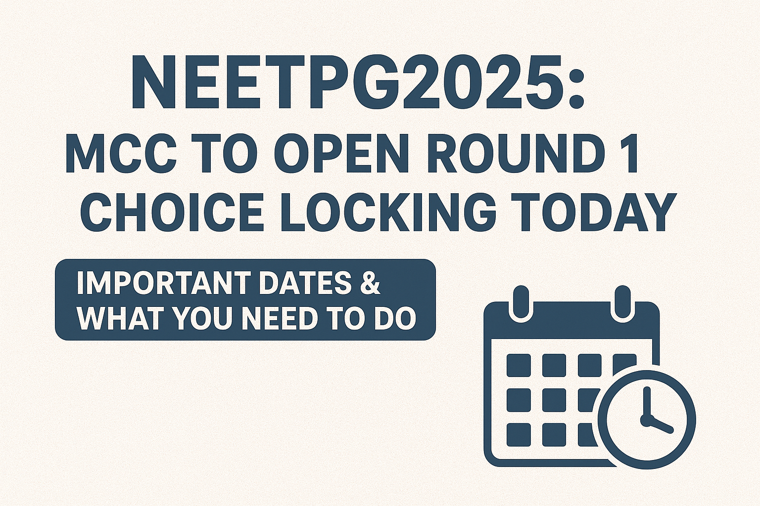NEET PG 2025: MCC To Open Round1 Choice Locking? Today, Important Dates and What You Need To Do